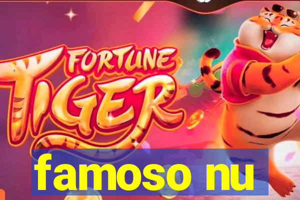 famoso nu
